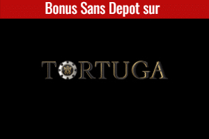 Le bonus sans depot Tortuga