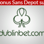 Bonus Sans depot sur dublinbet