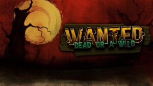 Wanted Dead or a Wild