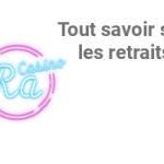 Tout savoir sur les retraits RA CASINO